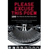 Please Excuse This Poem: 100 New Poets for the Next