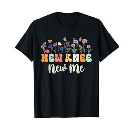 New Knee New Me Funny knee Replacement Surgery Recovery Joke T-Shirt