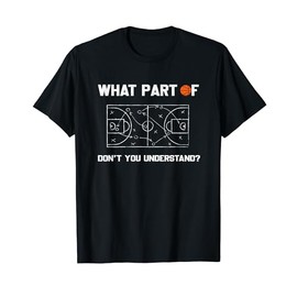 What Part Of Don't You Understand Funny Basketball Coach T-Shirt