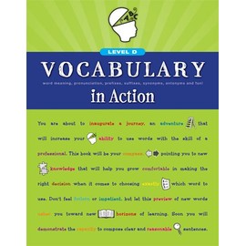Vocabulary in Action Level D: Word Meaning, Pronunciation, Prefixes, Suffixes, Synonyms, Antonyms, and Fun! (Vocabulary in Action 2010)