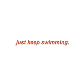 Just Keep Swimming Vinyl Decal Notebook Car Laptop 5.5" x .5" (Orange)