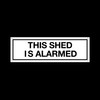 This shed is alarmed Plastic Door Sign with 4 Pre-Drilled