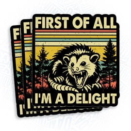 (3Pcs) First of All Im a Delight Sticker Funny Possum Sticker Cute Opossum Sarcastic 2" Waterproof Die-Cut Vinyl Sticker for Laptop Water Bottle Kindle Funny Birthday Gifts for Her Him 2 Inches