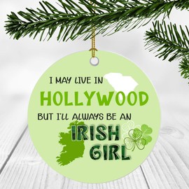 St. Patrick Day Decorations For Home - I May Live In Hollywood South Carolina But I'll Always Be An Irish Girl - Ornament Patrick's Day 3 Inches