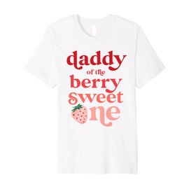Mens Daddy of the Berry Sweet One Strawberry First Birthday 1st Premium T-Shirt
