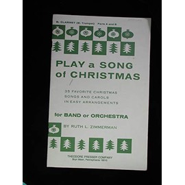 Play a Song of Christmas: 35 Favorite Christmas Songs and Carols in Easy Arrangements for Band Or Orchestra {Bb Clarinet [Bb Trumpet]}