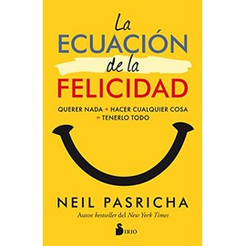 La ecuación de la felicidad (Portada puede variar): Querer nada + hacer cualquier cosas = tenerlo todo