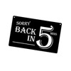 Sorry Back in 5 Minutes Sign - Stylish & Bold,