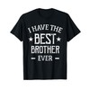 I Have The Best Brother Ever T-Shirt