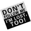 Don't Come, I Lost My Way Embroidered Velcro Patch
