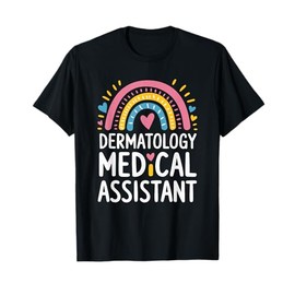 Dermatology Medical Assistant, Derm Nurse Practitioner T-Shirt