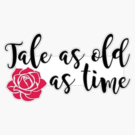 Tale as Old as Time Bumper Sticker Vinyl Decal 5 inches