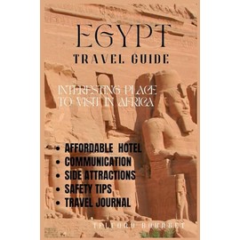 EGYPT TRAVEL GUIDE: INTERESTING PLACE TO VISIT IN AFRICA