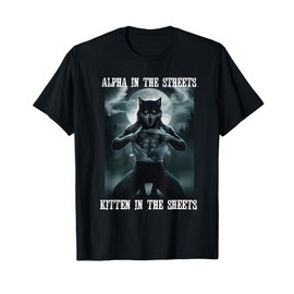 Alpha In The Streets Kitten In Sheets Alpha Wolf Werewolf T-Shirt