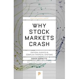 Why Stock Markets Crash: Critical Events in Complex Financial Systems (Princeton Science Library, 78)