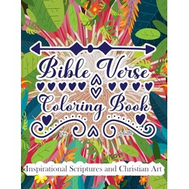 Bible Verse Coloring Book for Adults: Inspirational Scriptures and Christian Art: Relieve Stress, Meditate, and Find Peace with God's Word through Creative Reflection