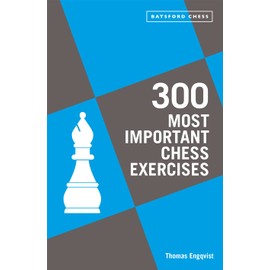300 Most Important Chess Exercises: Study five a week to be a better chessplayer