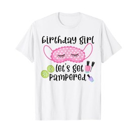 Birthday Girl Let's Get Pampered Girl’s Spa Day Nail Polish T-Shirt