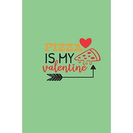 pizza is my valentine: cool valentines day gift ideas for boyfriend or girlfriend husband wife kids teen boy girl