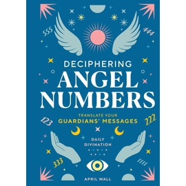 Deciphering Angel Numbers: Translate Your Guardians' Messages (Daily Divination)