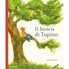 Il bosco di Topino. Ediz. illustrata