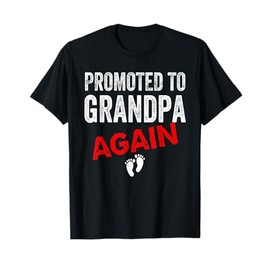 Promoted to Grandpa Again Dad Pregnancy Announcement Funny T-Shirt