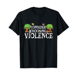 Consider Choosing Violence Funny Woodland T-Shirt
