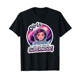 Girl Astronaut Female Inspiring Supernova Power Space Girls T-Shirt