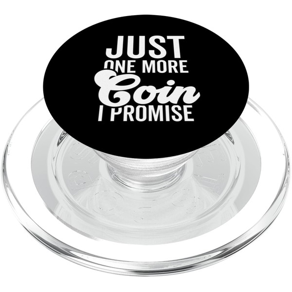 Just One More Coin I Promise Coin Collector Numismatist PopSockets