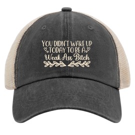 You Didn't Wake Up Today to Be Weak Ass caps Happy dad hat AllBlack Trucker hat Men Gifts for Boyfriends Sun, Allblack, One Size
