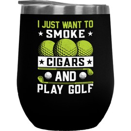 Make Your Mark Design I Just Want to Smoke Cigars and Play Golf, Golf Player, Golfing or Golfer Themed Merch Gift, Black 12oz Insulated Wine Tumbler