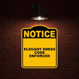 ELEGANT DRESS CODE ENFORCED Notice Yellow Black Aluminum Composite Sign 20 x 24 inches