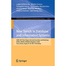 New Trends in Database and Information Systems: ADBIS 2021 Short Papers, Doctoral Consortium and Workshops: DOING, SIMPDA, MADEISD, MegaData, CAoNS, ... Computer and Information Science, Band 1450)