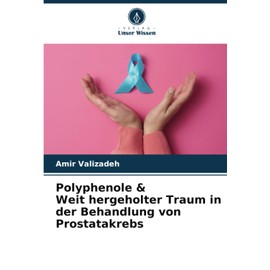 Polyphenole & Weit hergeholter Traum in der Behandlung von Prostatakrebs