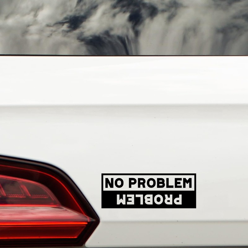 No Problem, Problem Funny Waterproof Sticker - Long Lasting -