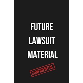 Future Lawsuit Material Notebook (Unfiltered Series): A brutally honest journal for private thoughts, emotional chaos, and unfiltered writing.