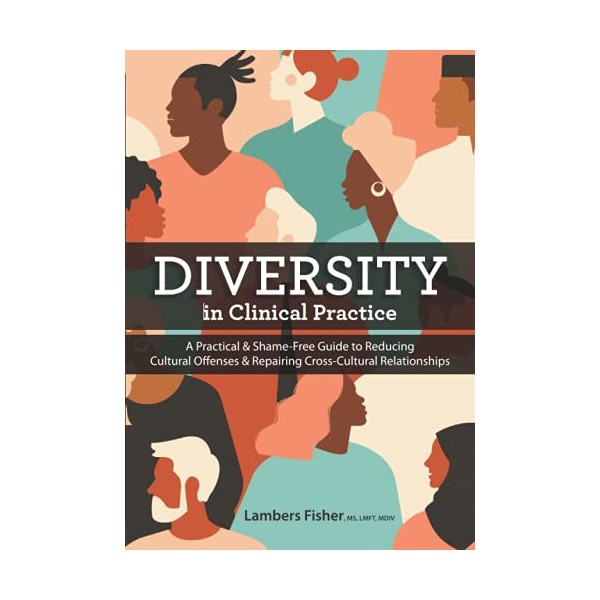 Diversity in Clinical Practice: A Practical & Shame-Free Guide to