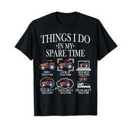 Funny Tractors lover 6 Things I Do In My Spare Time Tractor T-Shirt