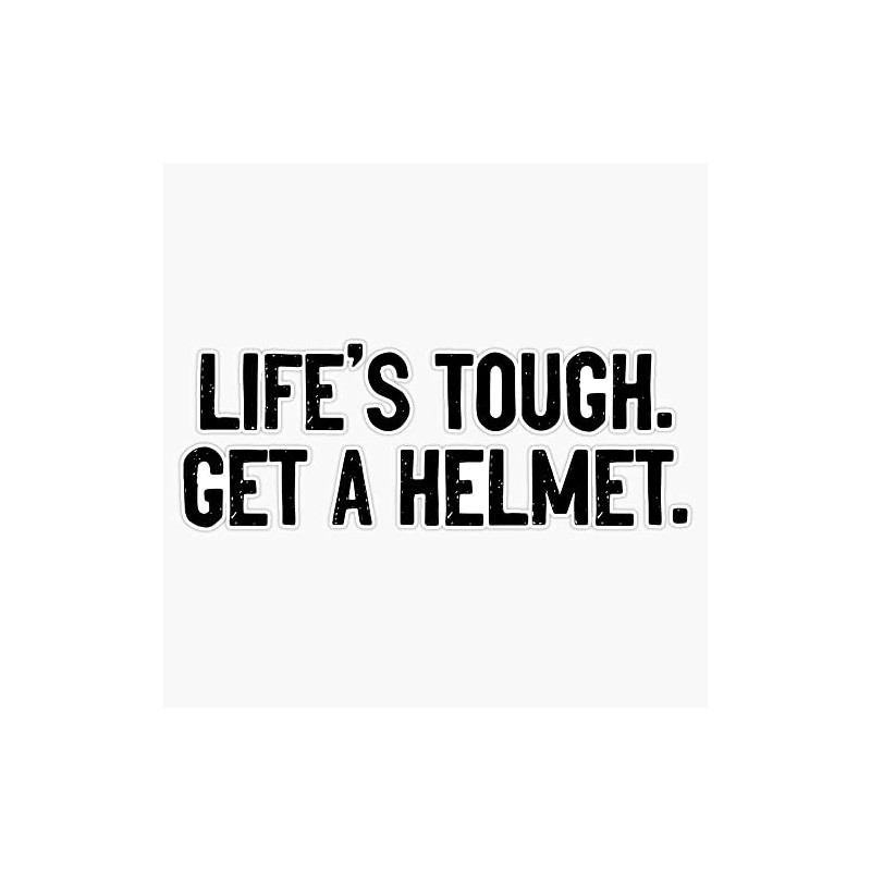 Life's tough get a helmet Bumper Sticker Vinyl Decal 5