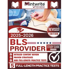 BLS Provider Study Guide 2025-2026: Detailed Content Review, Proven Strategies, And Full-Length Practice Tests