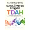 Mapa Epigenético para Guiar a Padres de Niños con TDAH: