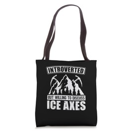 Introverted But Willing To Discuss Ice Axes - Climb Ice Axe Tote Bag
