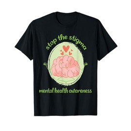 stop the stigma , mental health awareness celebrating mental T-Shirt