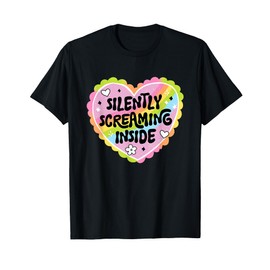 Silently Screaming Inside Funny Colorful Heart Apparel T-Shirt