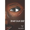 Brown Sugar Baby