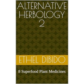  Alternative Herbology 2: 8 Superfood Plant Medicines
