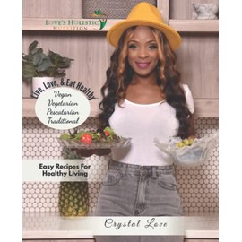 Live, Love, & Eat Healthy: Easy Recipes For Healthy Living