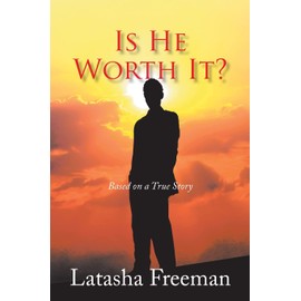 Is He Worth It?: Based on a True Story