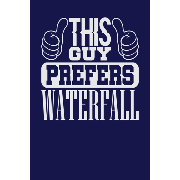 This Guy Prefers Waterfall: Dark Blue, White Design, Blank College