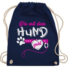 Shirtracer - Gym Bag Backpack - for Dog Owners - Die mit dem Hund geht I Dog Mum Dog Owner Dog Trainer Gift, 03 Navy Blue